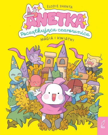 Magia i kwiatki. Anetka. Początkująca...