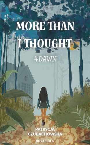 Przejdź do produktu MORE THAN I THOUGHT. #DAWN, PATRYCJA CZUBACHOWSKA