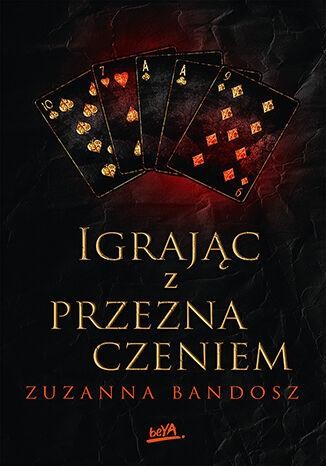 Przejdź do produktu IGRAJĄC Z PRZEZNACZENIEM, ZUZANNA BANDOSZ