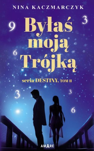 Przejdź do produktu BYŁAŚ MOJĄ TRÓJKĄ, NINA KACZMARCZYK