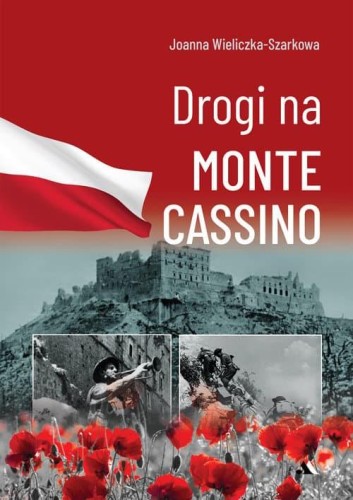 Przejdź do produktu DROGI NA MONTE CASSINO, JOANNA WIELICZKA-SZARKOWA