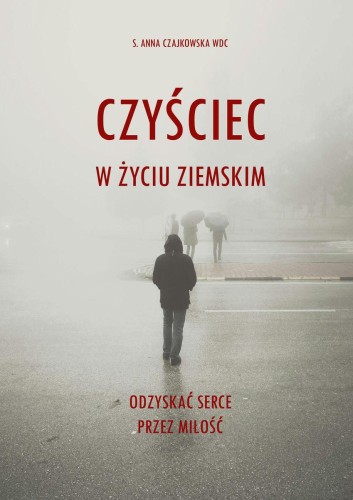 Przejdź do produktu CZYŚCIEC W ŻYCIU ZIEMSKIM. ODZYSKAĆ SERCE...