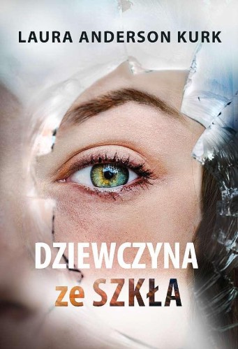 Przejdź do produktu DZIEWCZYNA ZE SZKŁA, LAURA ANDERSON KURK