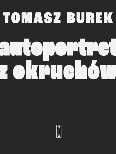 Przejdź do produktu AUTOPORTRET Z OKRUCHÓW, TOMASZ BUREK