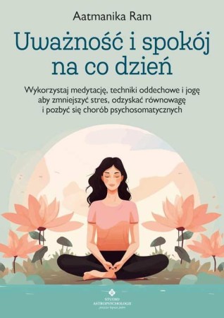 Uważność i spokój na co dzień, Aatmanika Ram