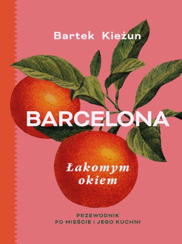 Przejdź do produktu BARCELONA. ŁAKOMYM OKIEM. PRZEWODNIK PO...