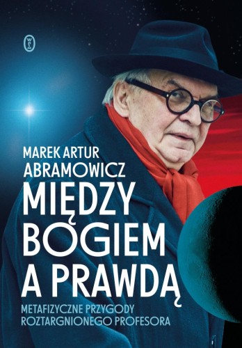 Przejdź do produktu MIĘDZY BOGIEM A PRAWDĄ. METAFIZYCZNE PRZYGODY...