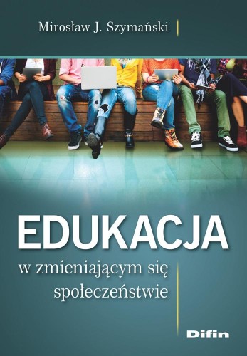 Przejdź do produktu EDUKACJA W ZMIENIAJĄCYM SIĘ SPOŁECZEŃSTWIE