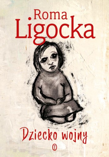 Przejdź do produktu DZIECKO WOJNY, ROMA LIGOCKA