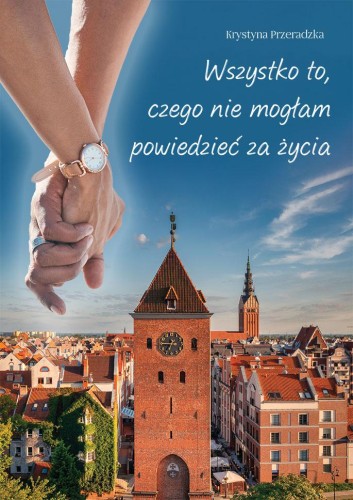 Przejdź do produktu WSZYSTKO TO, CZEGO NIE MOGŁAM POWIEDZIEĆ ZA ŻYCIA
