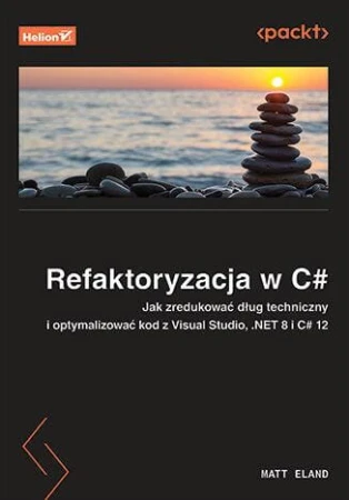 Refaktoryzacja w C#. Jak zredukować dług...