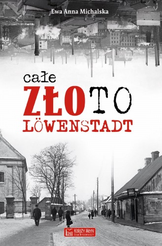 Przejdź do produktu CAŁE ZŁOTO LOWENSTADT, EWA ANNA MICHALSKA
