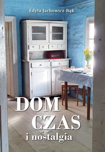 Przejdź do produktu DOM, CZAS I NOSTALGIA, EDYTA JACHOWICZ-BĄK