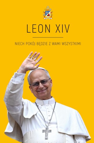 Przejdź do produktu LEON XIV. NIECH POKÓJ BĘDZIE W WAMI WSZYSTKIMI