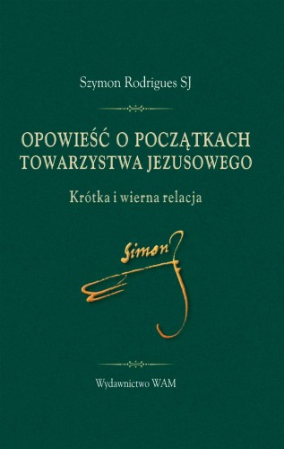 Przejdź do produktu OPOWIEŚĆ O POCZĄTKACH TOWARZYSTWA JEZUSOWEGO....