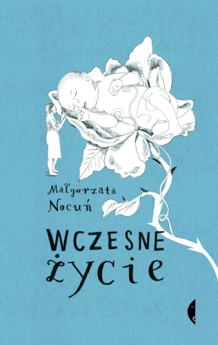 Przejdź do produktu WCZESNE ŻYCIE, MAŁGORZATA NOCUŃ