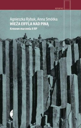 Wieża Eiffla nad Piną kresowe marzenia II RP...