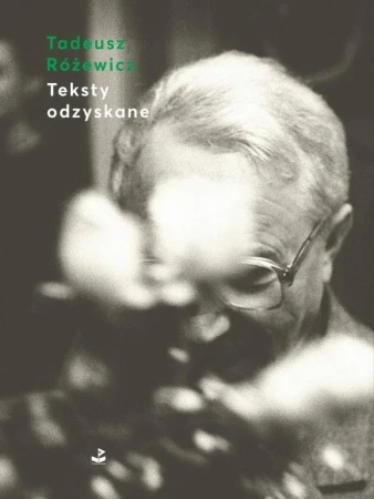 Teksty odzyskane, Tadeusz Różewicz