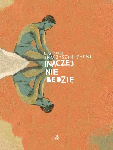 Przejdź do produktu INACZEJ NIE BĘDZIE, EUGENIUSZ TKACZYSZYN-DYCKI