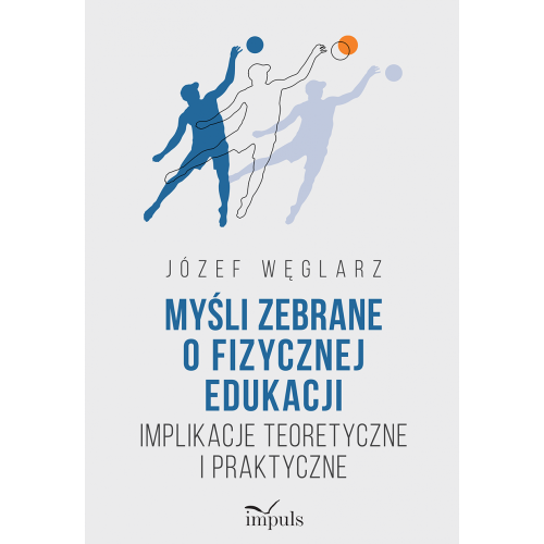 Przejdź do produktu MYŚLI ZEBRANE O FIZYCZNEJ EDUKACJI IMPLIKACJE...