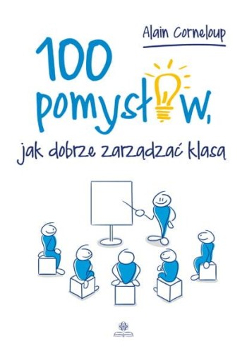 Przejdź do produktu 100 POMYSŁÓW JAK DOBRZE ZARZĄDZAĆ KLASĄ