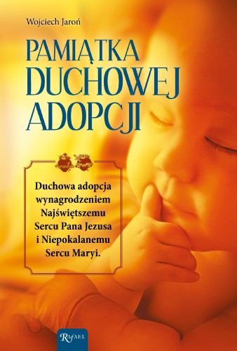 Przejdź do produktu PAMIĄTKA DUCHOWEJ ADOPCJI. DUCHOWA ADOPCJA...