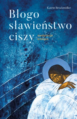 Przejdź do produktu BŁOGOSŁAWIEŃSTWO CISZY. MEDYTACJE BIBLIJNE
