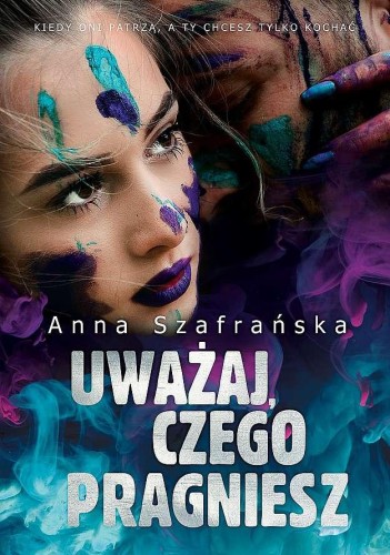 Przejdź do produktu UWAŻAJ, CZEGO PRAGNIESZ, ANNA SZAFRAŃSKA