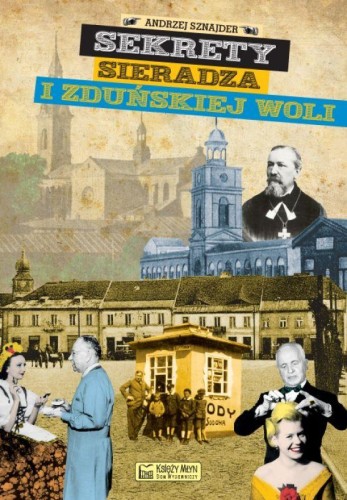 Przejdź do produktu SEKRETY SIERADZA I ZDUŃSKIEJ WOLI