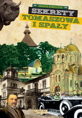 Przejdź do produktu SEKRETY TOMASZOWA I SPAŁY, ANDRZEJ KOBALCZYK