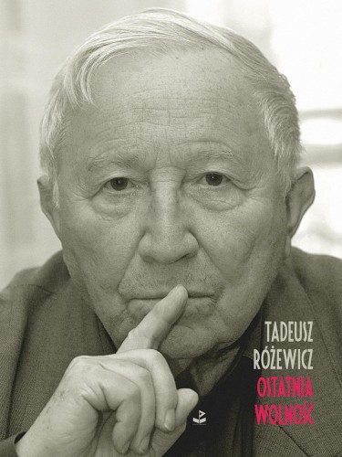 Przejdź do produktu OSTATNIA WOLNOŚĆ, TADEUSZ RÓŻEWICZ