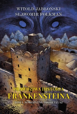 Nowożytny Prometeusz. Prawdziwa historia...