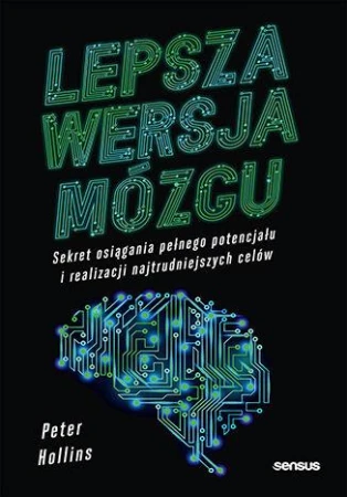 Lepsza wersja mózgu. Sekret osiągania pełnego...