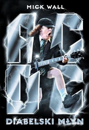 AC/DC Diabelski młyn wyd. 2, Mick Wall