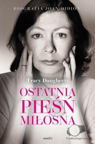 Przejdź do produktu OSTATNIA PIEŚŃ MIŁOSNA. BIOGRAFIA JOAN DIDION