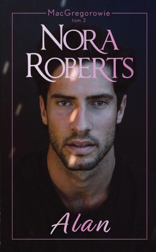 Przejdź do produktu ALAN. MACGREGOROWIE. TOM 3, NORA ROBERTS
