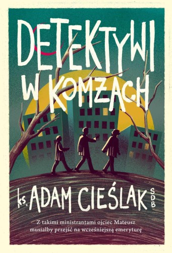 Przejdź do produktu DETEKTYWI W KOMŻACH, ADAM CIEŚLAK