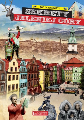 Przejdź do produktu SEKRETY JELENIEJ GÓRY, IVO ŁABOREWICZ