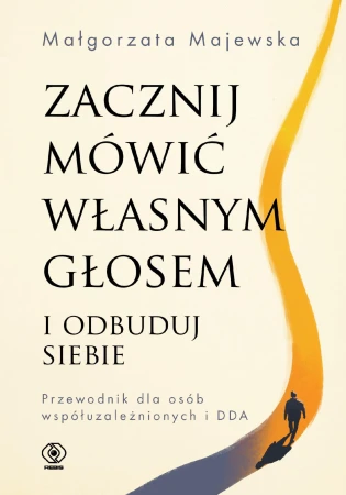 Zacznij mówić własnym głosem i odbuduj siebie....