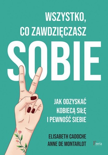 Przejdź do produktu WSZYSTKO CO ZAWDZIĘCZASZ SOBIE. JAK ODZYSKAĆ...