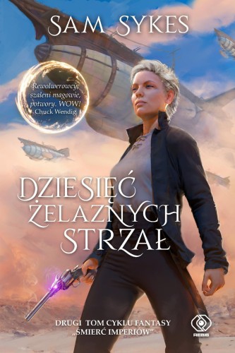 Przejdź do produktu DZIESIĘĆ ŻELAZNYCH STRZAŁ. ŚMIERĆ IMPERIÓW. TOM 2