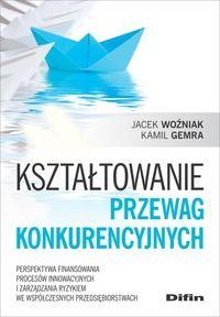 Kształtowanie przewag konkurencyjnych....