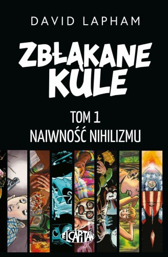 Przejdź do produktu NAIWNOŚĆ NIHILIZMU. ZBŁĄKANE KULE. TOM 1