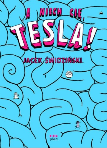 Przejdź do produktu A NIECH CIĘ, TESLA! WYD. 2, JACEK ŚWIDZIŃSKI