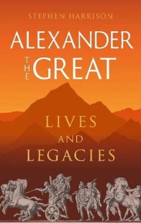 Alexander the Great. Lives and Legacies wer....