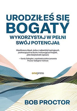 Przejdź do produktu URODZIŁEŚ SIĘ BOGATY. WYKORZYSTAJ W PEŁNI SWÓJ...