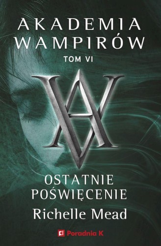 Przejdź do produktu OSTATNIE POŚWIĘCENIE. AKADEMIA WAMPIRÓW. TOM 6