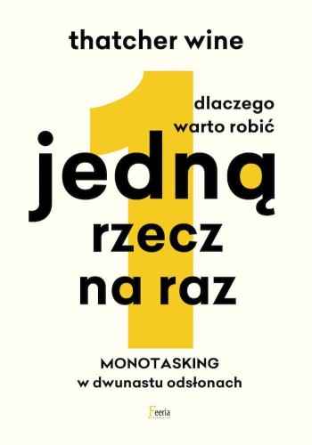 Przejdź do produktu DLACZEGO WARTO ROBIĆ JEDNĄ RZECZ NA RAZ....