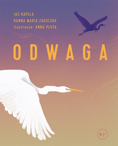 Przejdź do produktu ODWAGA, JAŚ KAPELA,HANNA M. ZAGULSKA
