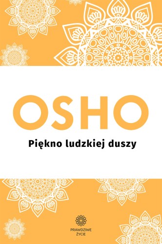 Przejdź do produktu PIĘKNO LUDZKIEJ DUSZY WYD. 2024, OSHO